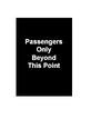 7 x 11 Stanchion Sign with "PASSENGERS ONLY BEYOND THIS POINT" Message - Black 119313