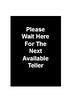 7 x 11 Stanchion Sign "PLEASE WAIT HERE FOR NEXT AVAILABLE TELLER" Message - Black 119319